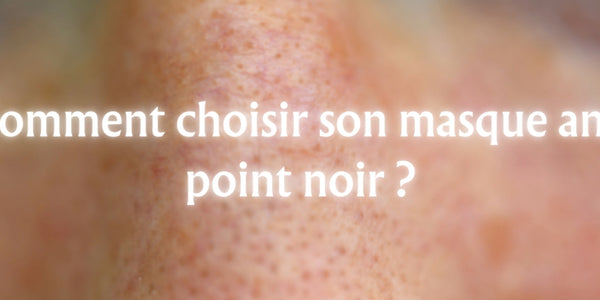 Comment choisir son masque anti point noir ?