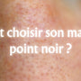 Comment choisir son masque anti point noir ?